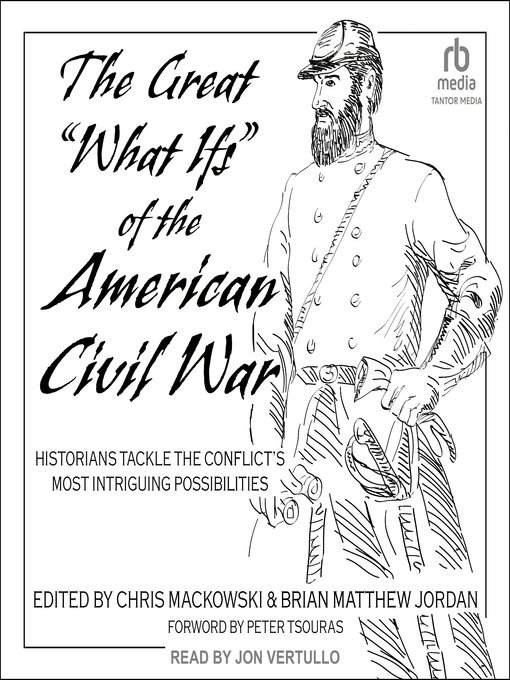 Title details for The Great "What Ifs" of the American Civil War by Peter Tsouras - Available